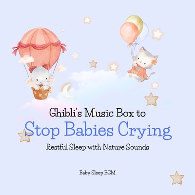 Ghibli's Music Box to Stop Babies Crying -Restful Sleep with Nature Sounds- Front Cover