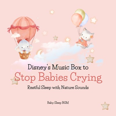 Disney's Music Box to Stop Babies Crying -Restful Sleep with Nature Sounds- Front Cover