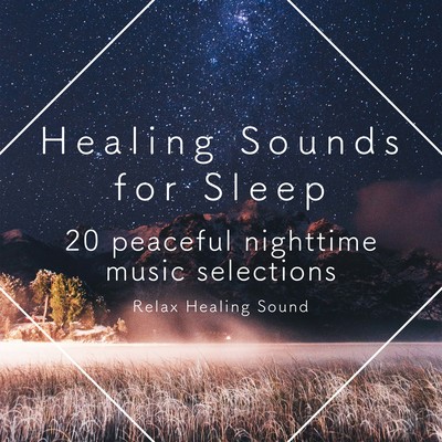 Healing Sounds for Sleep -20 peaceful nighttime music selections- Front Cover