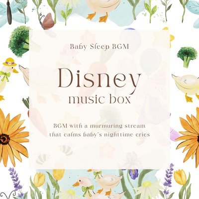 Disney music box -BGM with a murmuring stream that calms baby's nighttime cries- Front Cover