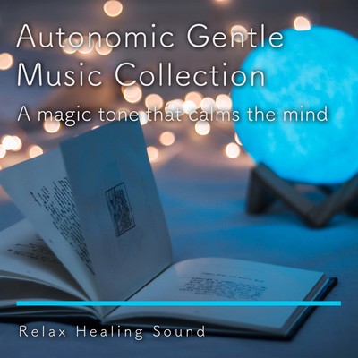 Autonomic Gentle Music Collection -A magic tone that calms the mind- Front Cover