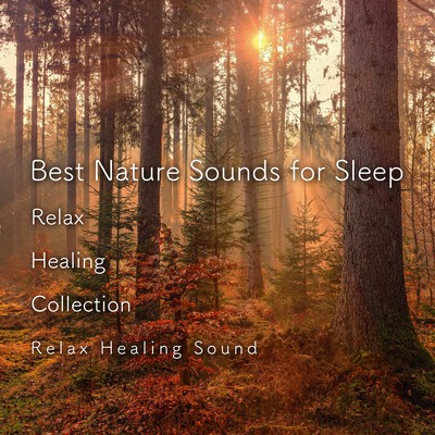 Best Nature Sounds for Sleep -Relax Healing Collection- Front Cover