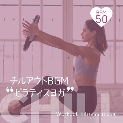 Chillout BGM -Pilates Yoga BPM50- Front Cover