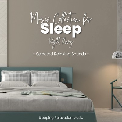 Music Collection for Sleep Right Away -Selected Relaxing Sounds- Front Cover