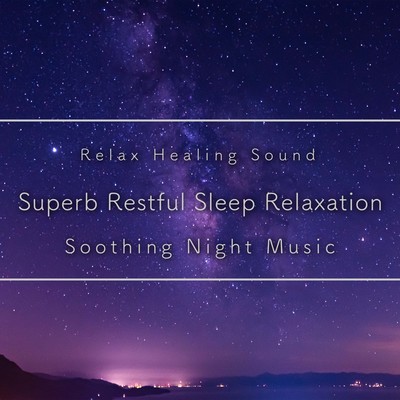 Superb Restful Sleep Relaxation -Soothing Night Music- Front Cover