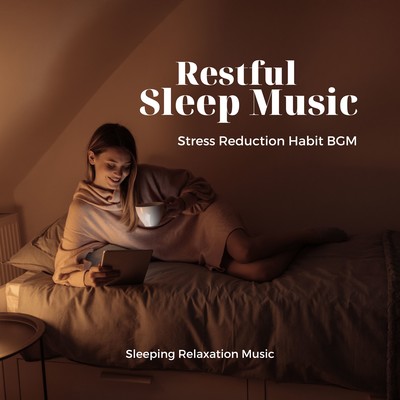 Restful Sleep Music -Stress Reduction Habit BGM- Front Cover