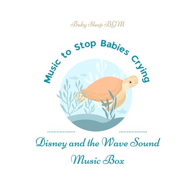 Disney and the Wave Sound Music Box -Music to Stop Babies Crying- Front Cover