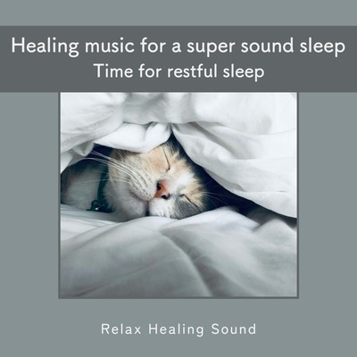 Healing music for a super sound sleep -Time for restful sleep- Front Cover