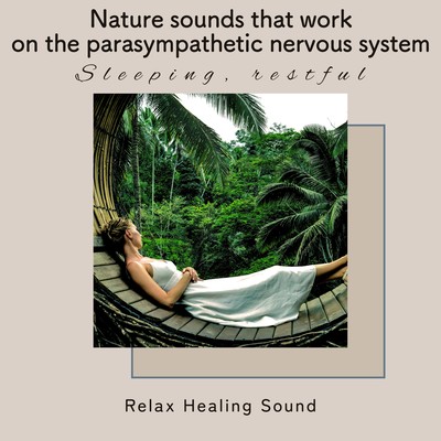 Nature sounds that work on the parasympathetic nervous system -Sleeping, restful- Front Cover
