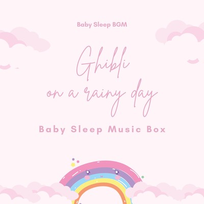 Ghibli on a rainy day -Baby Sleep Music Box- Front Cover