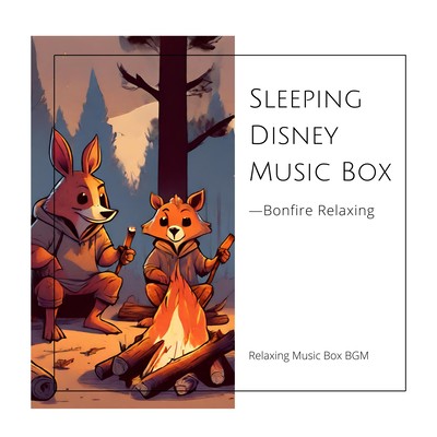 Sleeping Disney Music Box - Bonfire Relaxing Front Cover