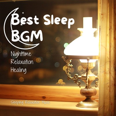 Best Sleep BGM -Nighttime Relaxation Healing- Front Cover