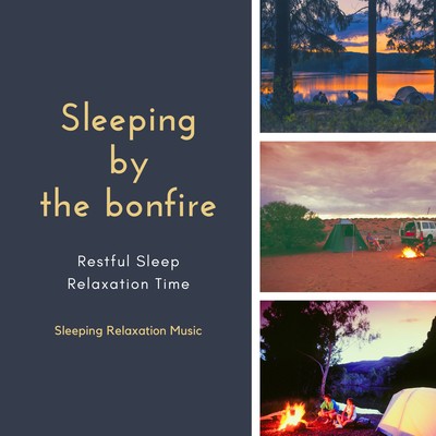 Sleeping by the bonfire -Restful Sleep Relaxation Time- Front Cover