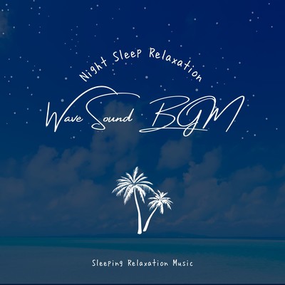 Wave Sound BGM -Night Sleep Relaxation- Front Cover