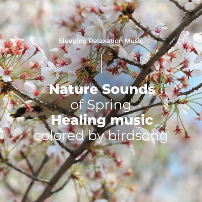 Nature Sounds of Spring -Healing music colored by birdsong- Front Cover
