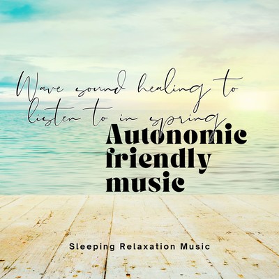 Wave sound healing to listen to in spring -Autonomic friendly music- Front Cover