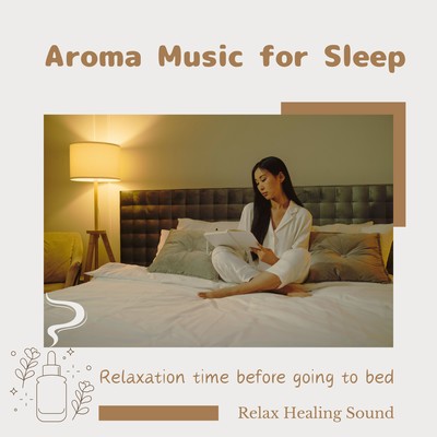 Aroma Music for Sleep -Relaxation time before going to bed- Front Cover