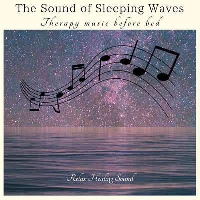 The Sound of Sleeping Waves -Therapy music before bed- Front Cover