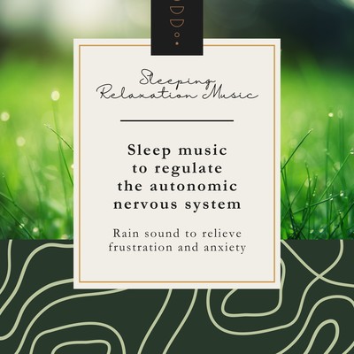 Sleep music to regulate the autonomic nervous system -Rain sound to relieve frustration and anxiety- Front Cover