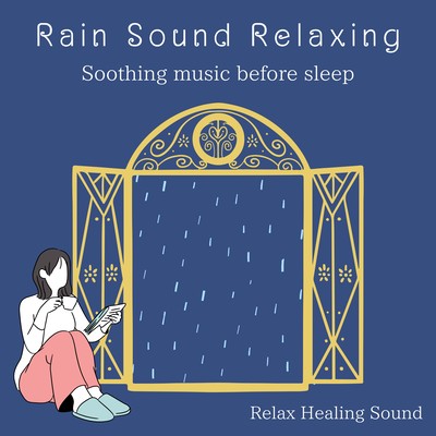 Rain Sound Relaxing -Soothing music before sleep- Front Cover