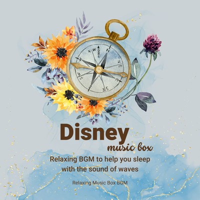 Disney music box - Relaxing BGM to help you sleep with the sound of waves Front Cover