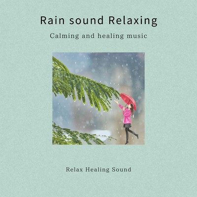 Rain sound Relaxing -Calming and healing music- Front Cover