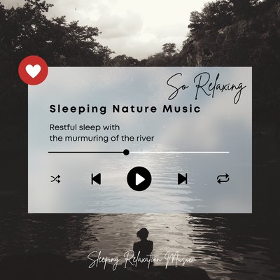 Sleeping Nature Music -Restful sleep with the murmuring of the river- Front Cover