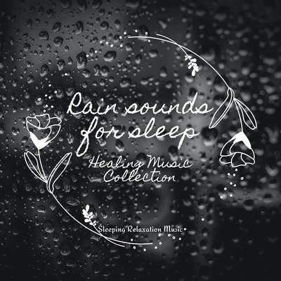 Rain sounds for sleep -Healing Music Collection- Front Cover