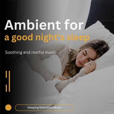 Ambient for a good night's sleep -Soothing and restful music- Front Cover
