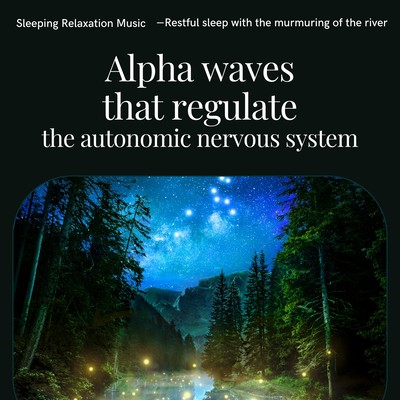 Alpha waves that regulate the autonomic nervous system -Restful sleep with the murmuring of the river- Front Cover
