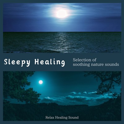 Sleepy Healing -Selection of soothing nature sounds- Front Cover