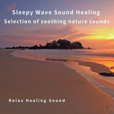 Sleepy Wave Sound Healing -Selection of soothing nature sounds- Front Cover