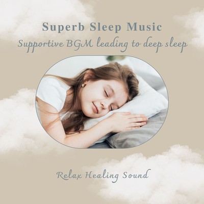 Superb Sleep Music -Supportive BGM leading to deep sleep- Front Cover