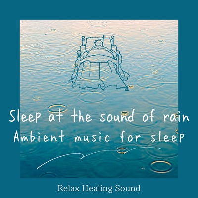 Sleep at the sound of rain -Ambient music for sleep- Front Cover