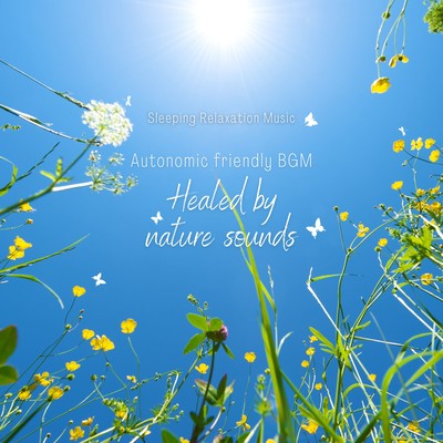 Autonomic friendly BGM -Healed by nature sounds- Front Cover