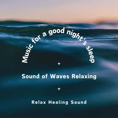 Music for a good night's sleep -Sound of Waves Relaxing- Front Cover