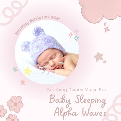 Baby Sleeping Alpha Waves - Soothing Disney Music Box- Front Cover