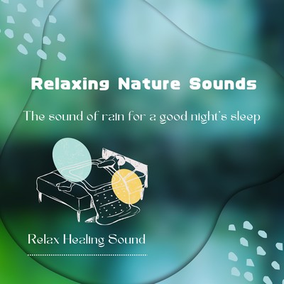 Relaxing Nature Sounds -The sound of rain for a good night's sleep- Front Cover