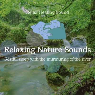 Relaxing Nature Sounds -Restful sleep with the murmuring of the river- Front Cover