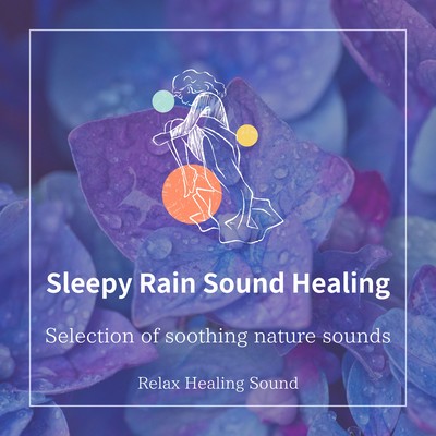 Sleepy Rain Sound Healing -Selection of soothing nature sounds- Front Cover