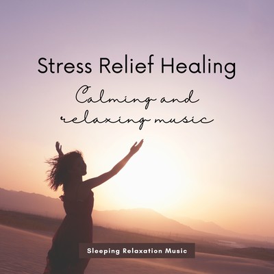 Stress Relief Healing -Calming and relaxing music- Front Cover