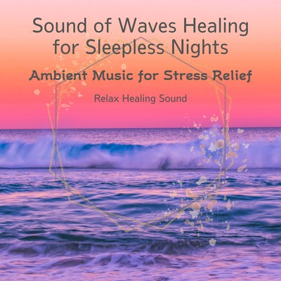 Sound of Waves Healing for Sleepless Nights -Ambient Music for Stress Relief- Front Cover