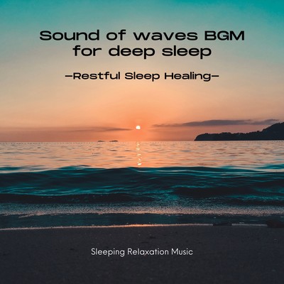 Sound of waves BGM for deep sleep -Restful Sleep Healing- Front Cover