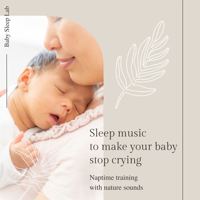 Sleep music to make your baby stop crying - Naptime training with nature sounds Front Cover