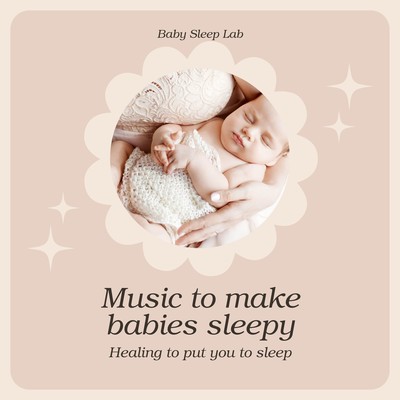 Music to make babies sleepy - Healing to put you to sleep Front Cover