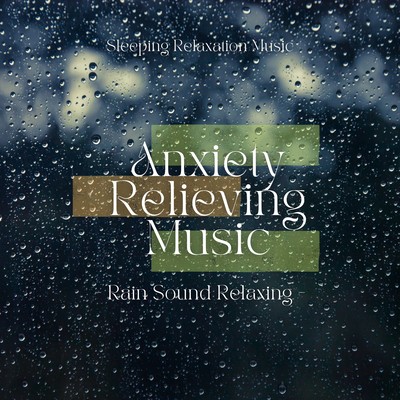 Anxiety Relieving Music -Rain Sound Relaxing- Front Cover