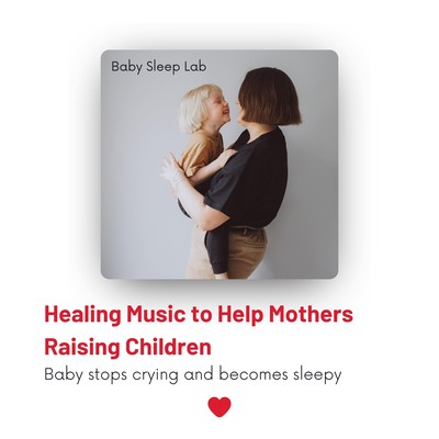 Healing Music to Help Mothers Raising Children - Baby stops crying and becomes sleepy Front Cover