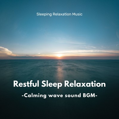 Restful Sleep Relaxation -Calming wave sound BGM- Front Cover