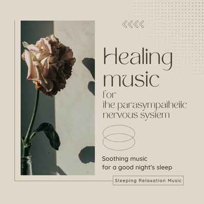 Healing music for the parasympathetic nervous system -Soothing music for a good night's sleep- Front Cover