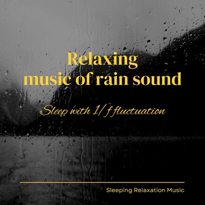Relaxing music of rain sound -Sleep with 1/f fluctuation- Front Cover